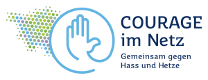 Logo mit einer skizzierten Hand in einem Kreis, farbigen Punkten links und dem Text „Courage im Netz Gemeinsam gegen Hass und Hetze“ rechts. Logo mit einer skizzierten Hand in einem Kreis, farbigen Punkten links und dem Text „Courage im Netz Gemeinsam gegen Hass und Hetze“ rechts.